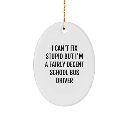 School Bus Driver Quotes Oval Ornament, Funny Gifts from Men for Christmas Unique Gifts for School Bus Driver - Image 1