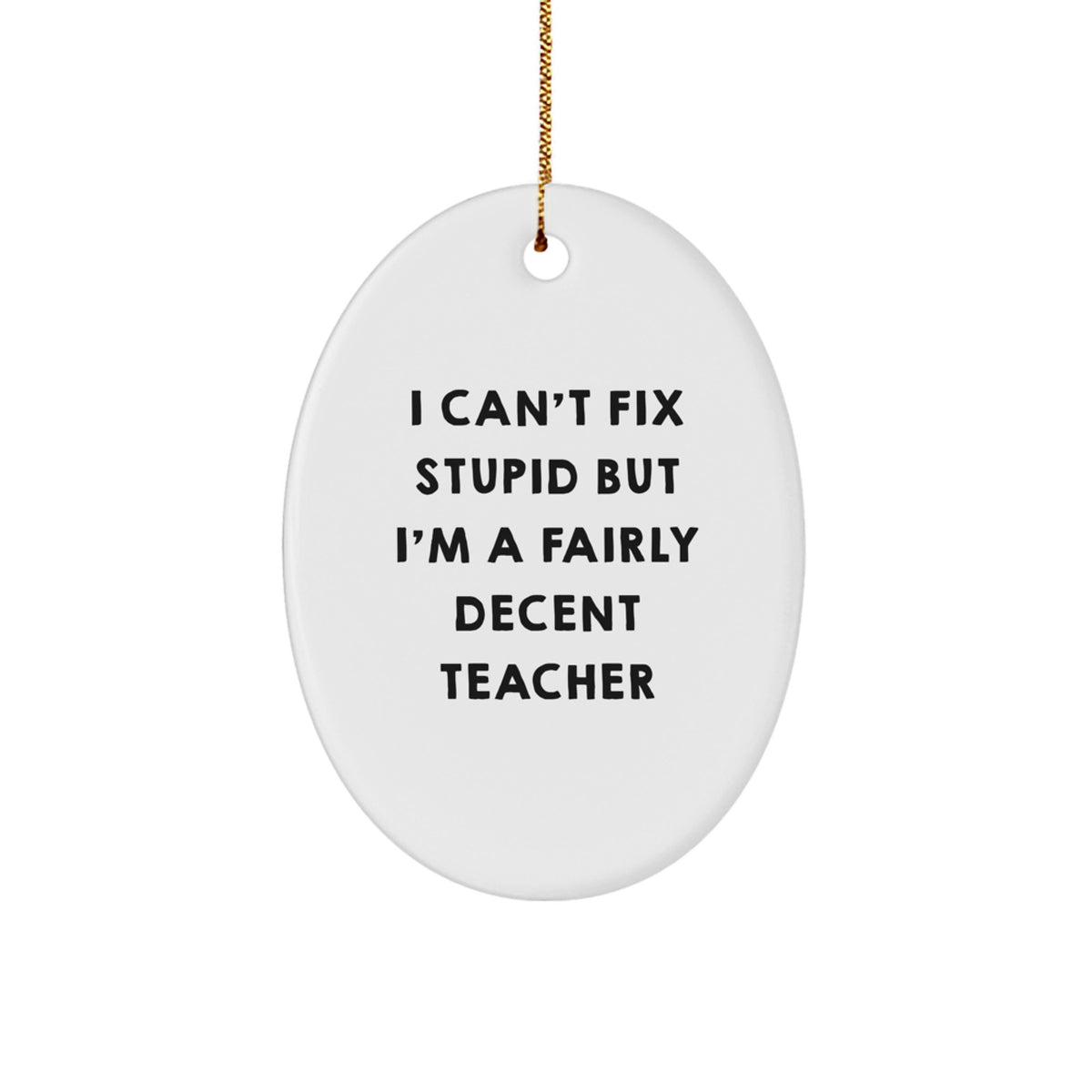 Sarcastic Teacher Christmas Ornament Gift for Friends, 'I Can't Fix - Image 1