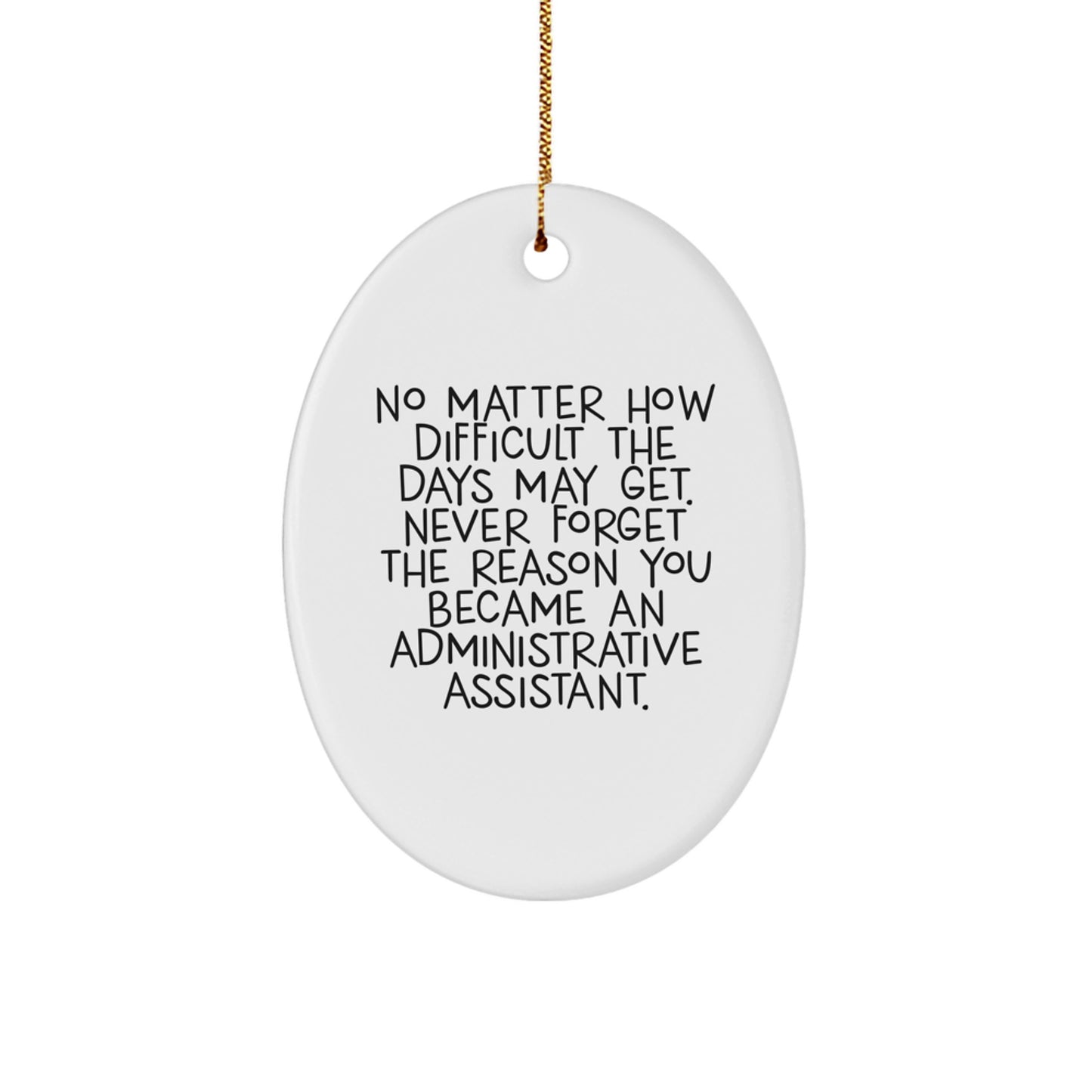 Administrative Assistant Oval Ornament - Funny Inspirational Quote - Gifts from Coworkers, Family, or Friends for Administrative Assistant, Men, or Women - Christmas Unique Gifts - Image 1