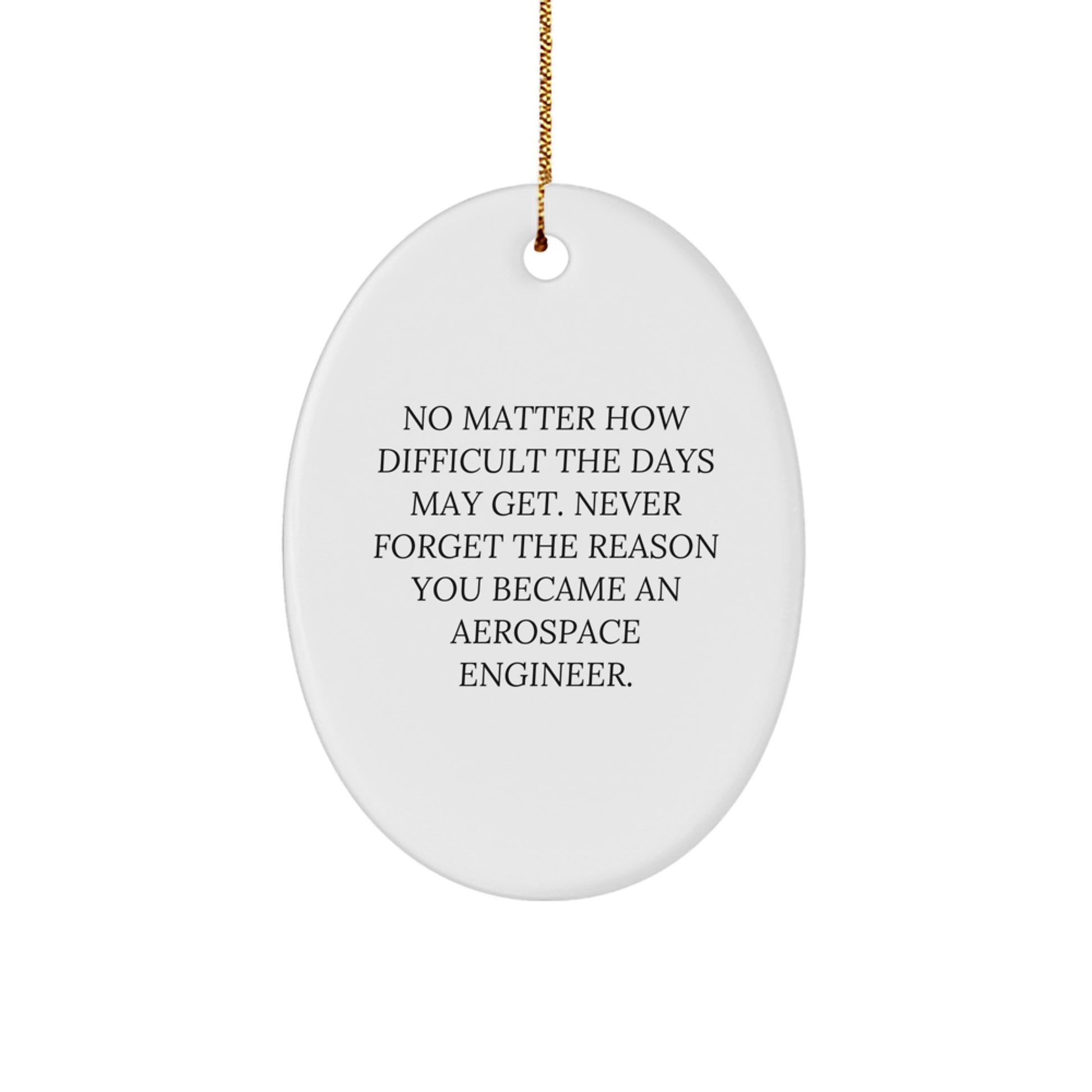Aerospace Engineer Gifts from Friends - Oval Ornament with Inspirational Quote - Christmas Unique Gifts for Him or Her - Image 1