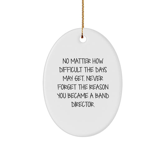 Gifts from Friends for Band Directors - Oval Ornament with Inspirational Quote - Christmas Unique Gifts - Image 1