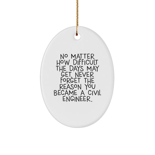 Gifts from Family for Civil Engineer, Oval Ornament with Inspirational Quote, Christmas Unique Gifts for Men or Women - Image 1
