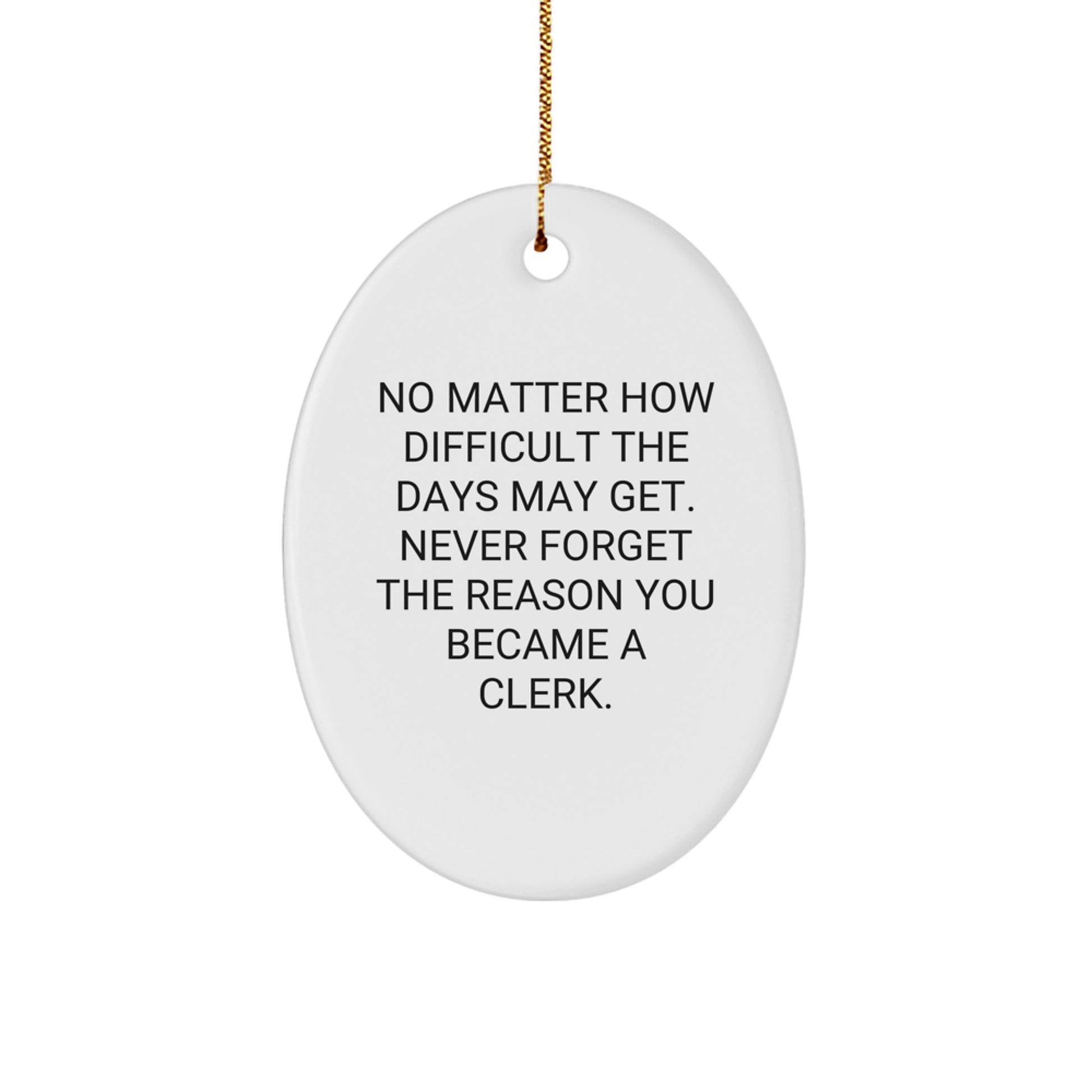 Inspirational Clerk Quote Oval Ornament, Gifts from Men, Women, Coworkers, Family, Gifts for Clerks, Funny Holiday Office Decorations, Christmas Unique Gifts - Image 1