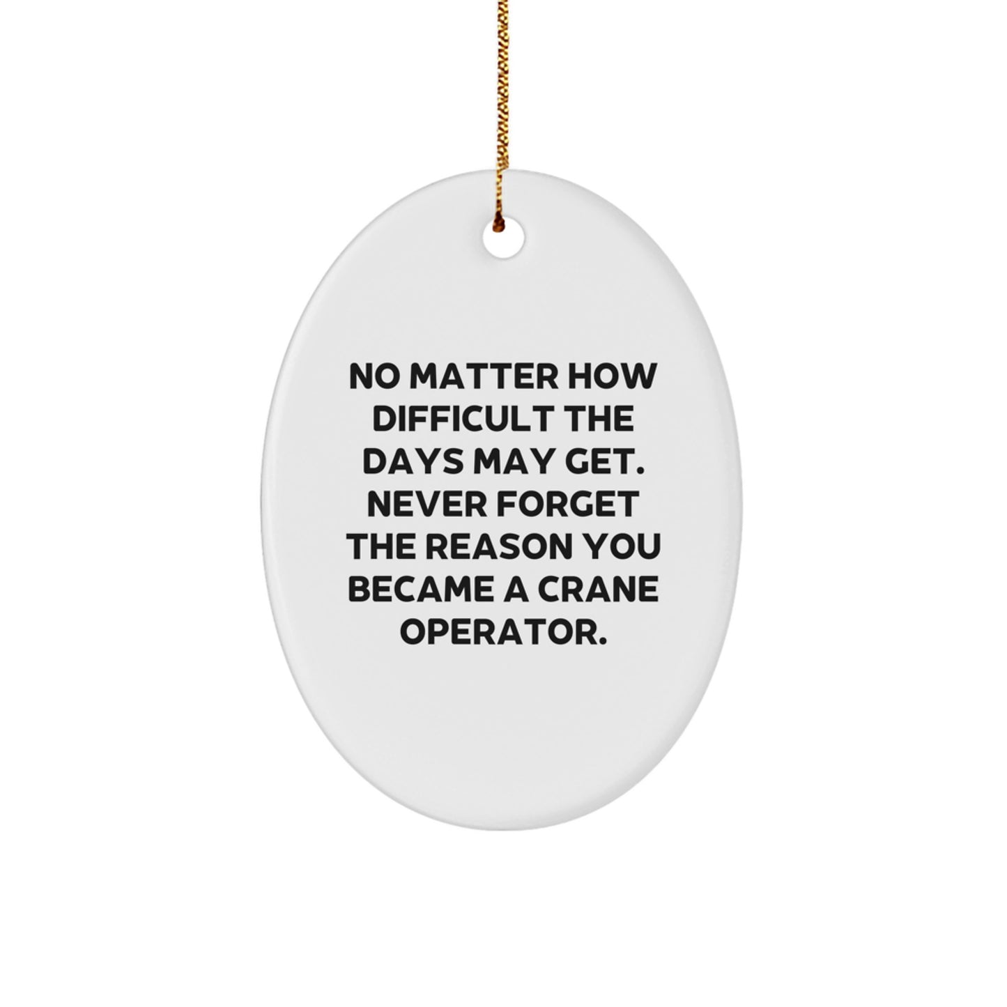 Oval Crane Operator Christmas Unique Gifts from Men Inspirational Quote Ornament for Family Friends Coworkers - Image 1