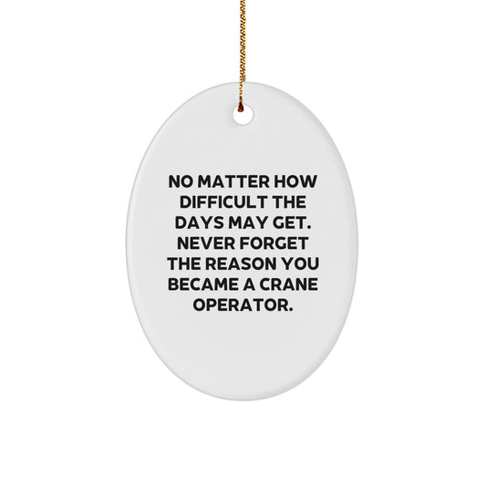 Oval Crane Operator Christmas Unique Gifts from Men Inspirational Quote Ornament for Family Friends Coworkers - Image 1