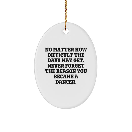 Funny Dancer Gifts for Dancer from Friends, Oval Ornament Christmas Unique Gifts, Inspirational Quotes for Dancer - Image 1