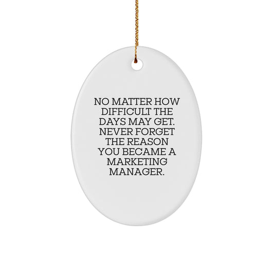 Inspirational Marketing Manager Oval Ornament Gifts from Family - 'Never Forget The Reason You Became A Marketing Manager.' - Image 1