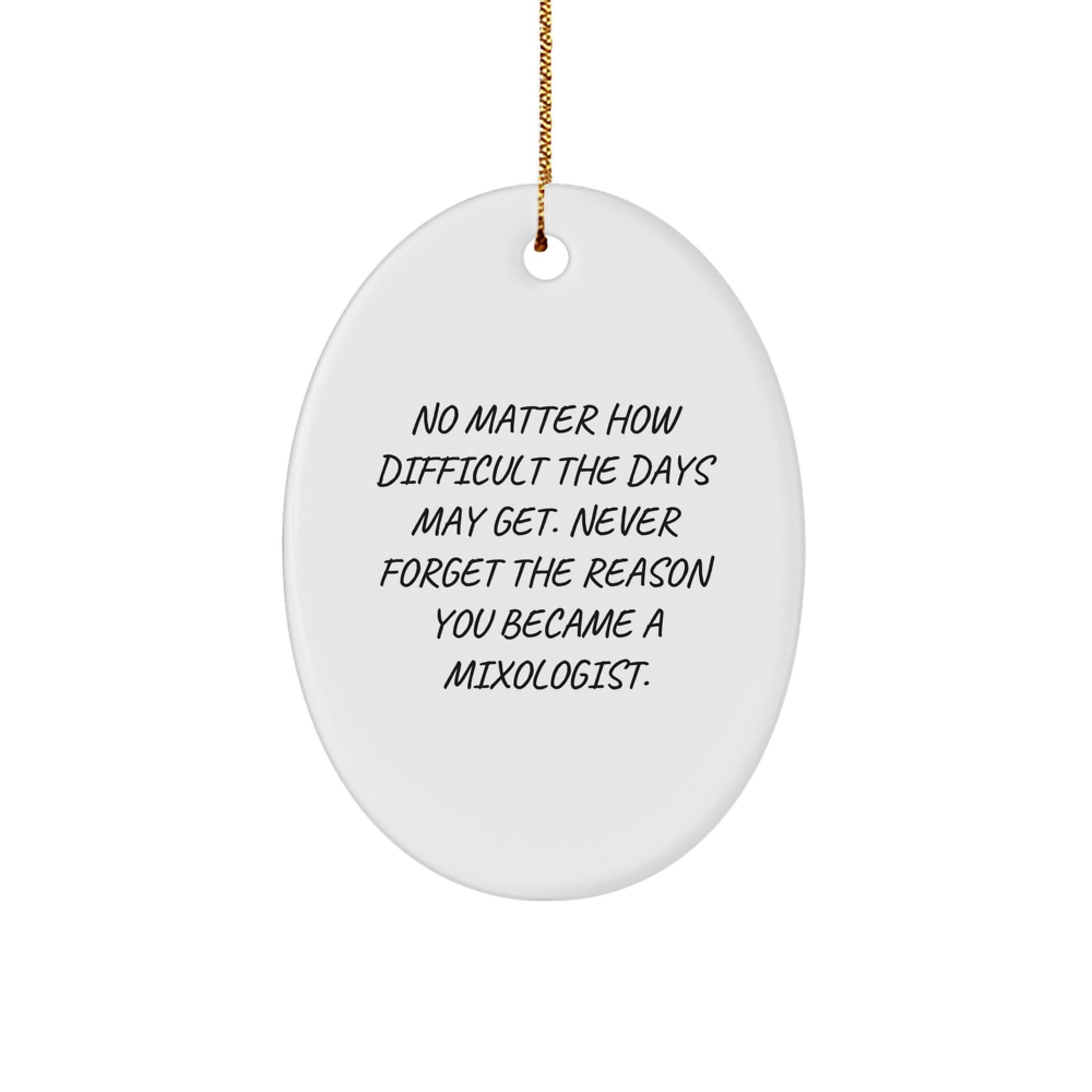 Gifts for the Mixologist, Oval Ornament with Inspirational Quote for Christmas Unique Gifts from Friends - Image 1
