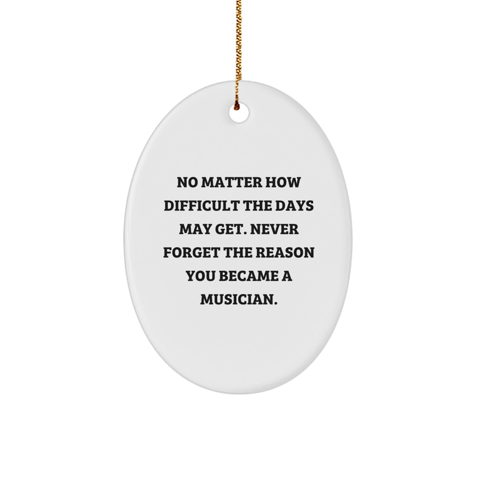 Musician Inspiration Oval Ornament, Gifts from Friends for Musician, Christmas Unique Gifts, Inspirational Quote 'No Matter How Difficult...' - Image 1