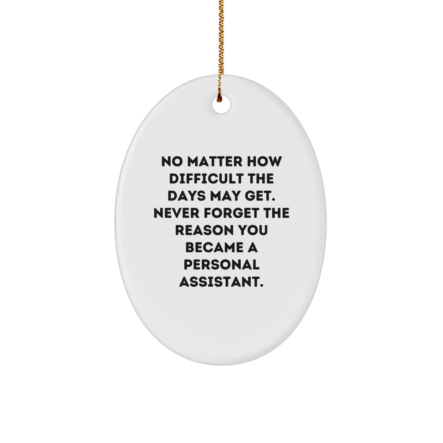 Funny Personal Assistant Gifts for Christmas, Oval Ornament with Inspirational Quote, Gifts from Men to Women or Friends - Image 1