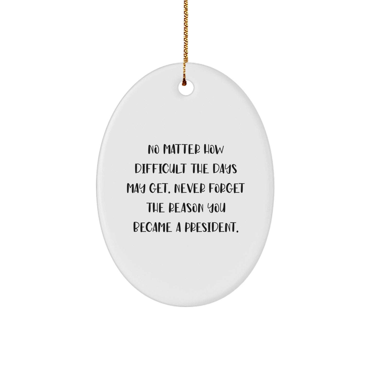Gifts from Family for President Oval Ornament, Funny Inspirational Quote, Christmas Unique Gifts, Oval Shaped Ornament, White Color - Image 1