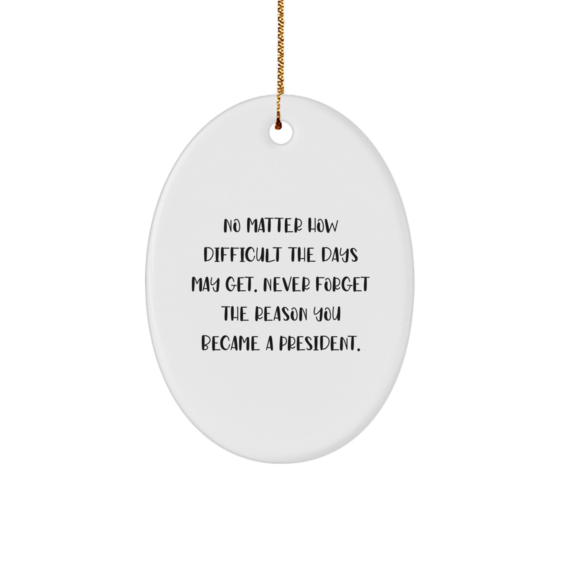 Gifts from Family for President Oval Ornament, Funny Inspirational Quote, Christmas Unique Gifts, Oval Shaped Ornament, White Color - Image 1