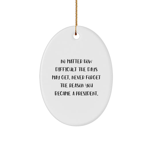 Gifts from Family for President Oval Ornament, Funny Inspirational Quote, Christmas Unique Gifts, Oval Shaped Ornament, White Color - Image 1