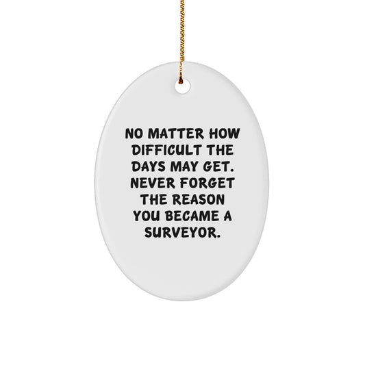 Surveyor Gifts from Friends, Family, or Coworkers - Inspirational Oval Ornament for Christmas - Image 1