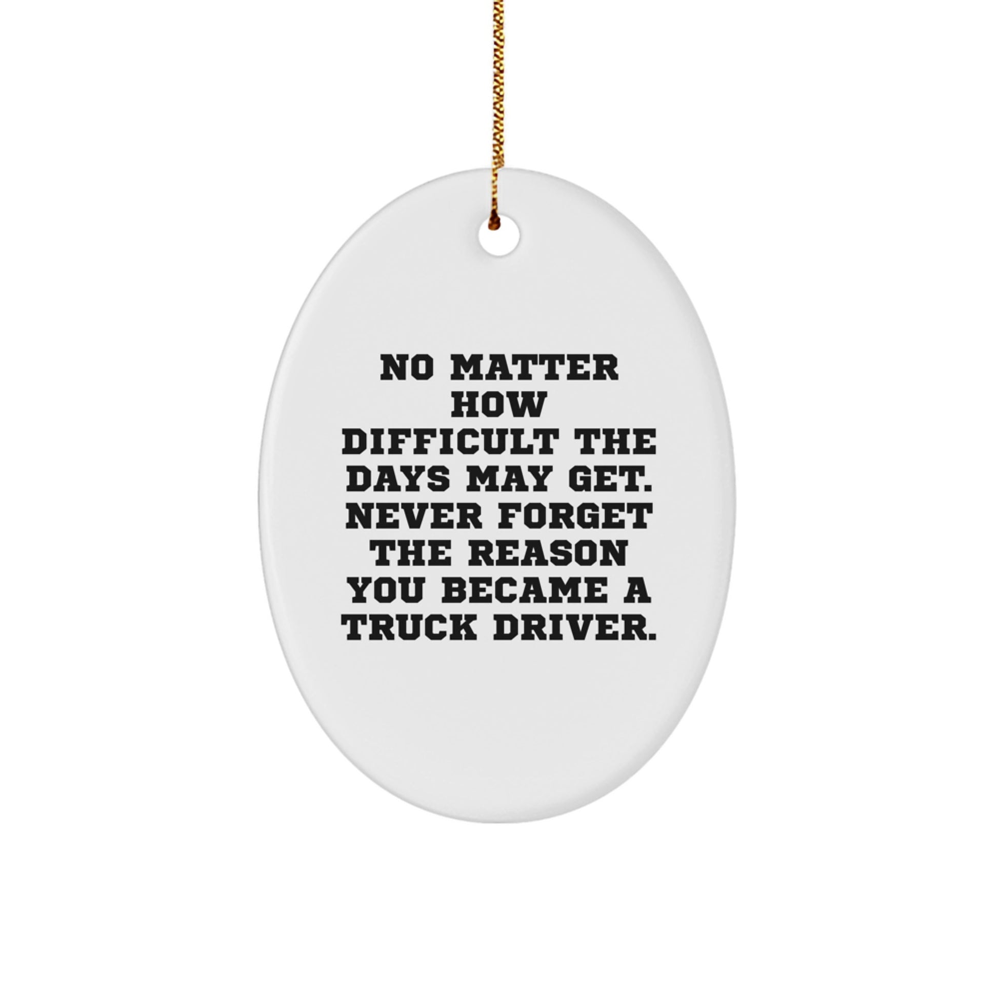 Truck Driver Gifts for Men - Oval Ornament with Inspirational Quote - Ideal Gift from Family to Dad on Christmas Unique Gifts - Image 1
