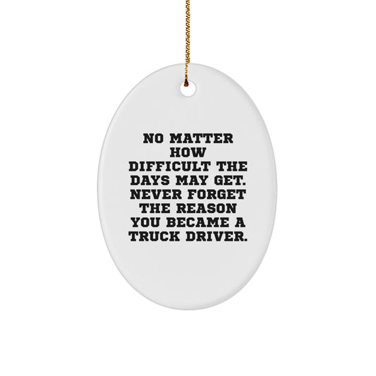 Truck Driver Gifts for Men - Oval Ornament with Inspirational Quote - Ideal Gift from Family to Dad on Christmas Unique Gifts - Image 1
