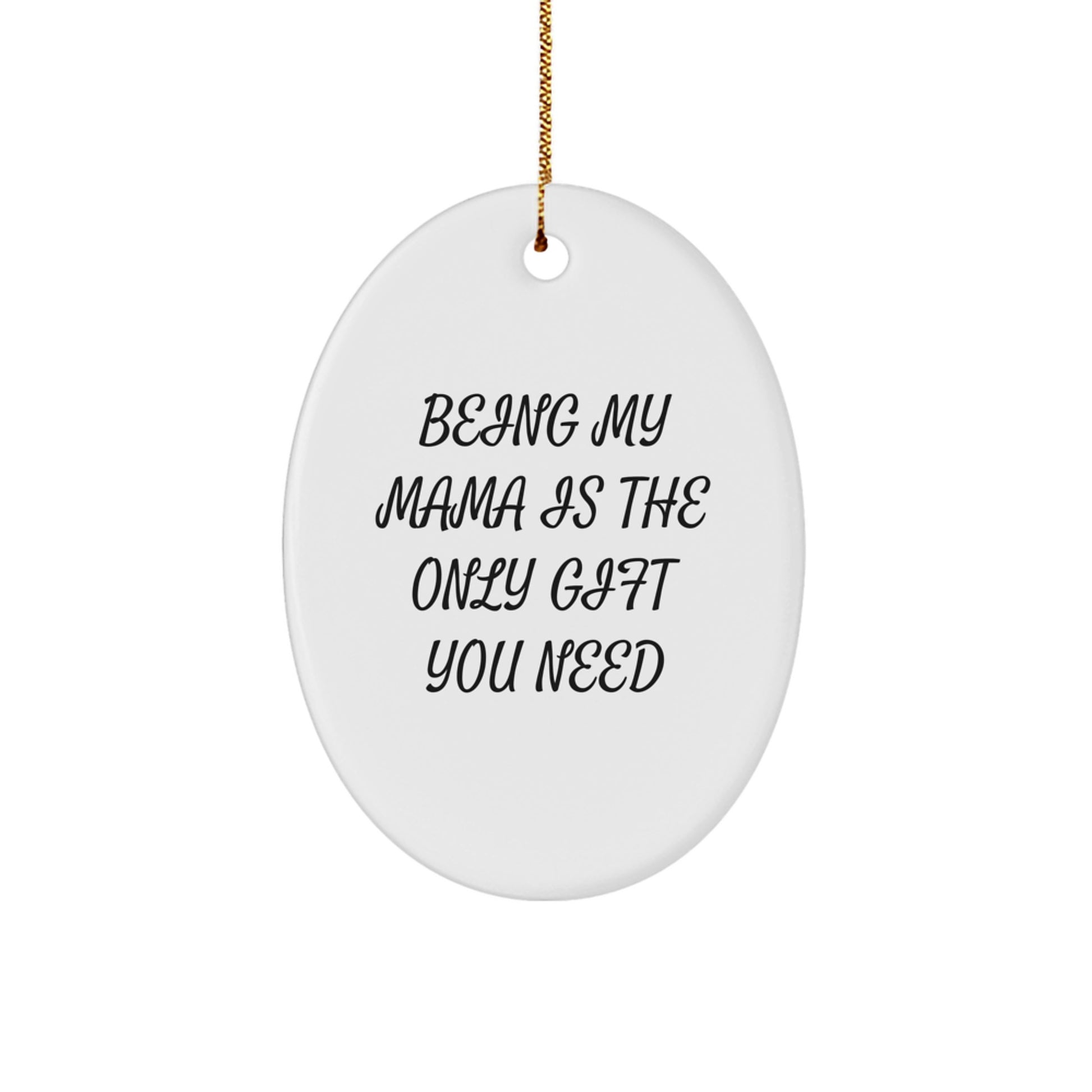 Funny Mama Gifts from Family, Oval Ornament for Christmas Unique Gifts, Being 'My Mama' Is the Only Gift You Need - Image 1