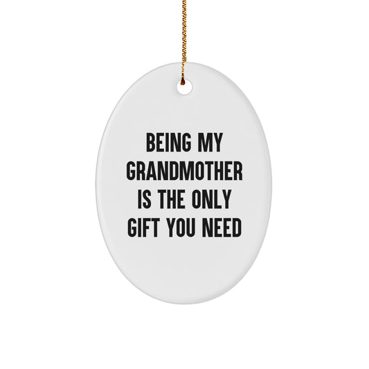 Gifts from Family, Heartfelt Gifts for Grandmother, Oval Ornament with Funny Quote 'Being My Grandmother Is The Only Gift You Need' for Christmas - Image 1