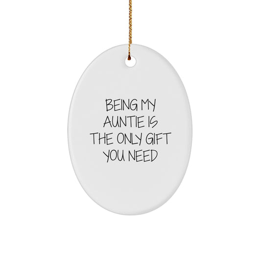 Gifts from Family, Being My Auntie Is The Only Gift You Need Oval Ornaments, Oval Christmas Unique Gifts - Image 1