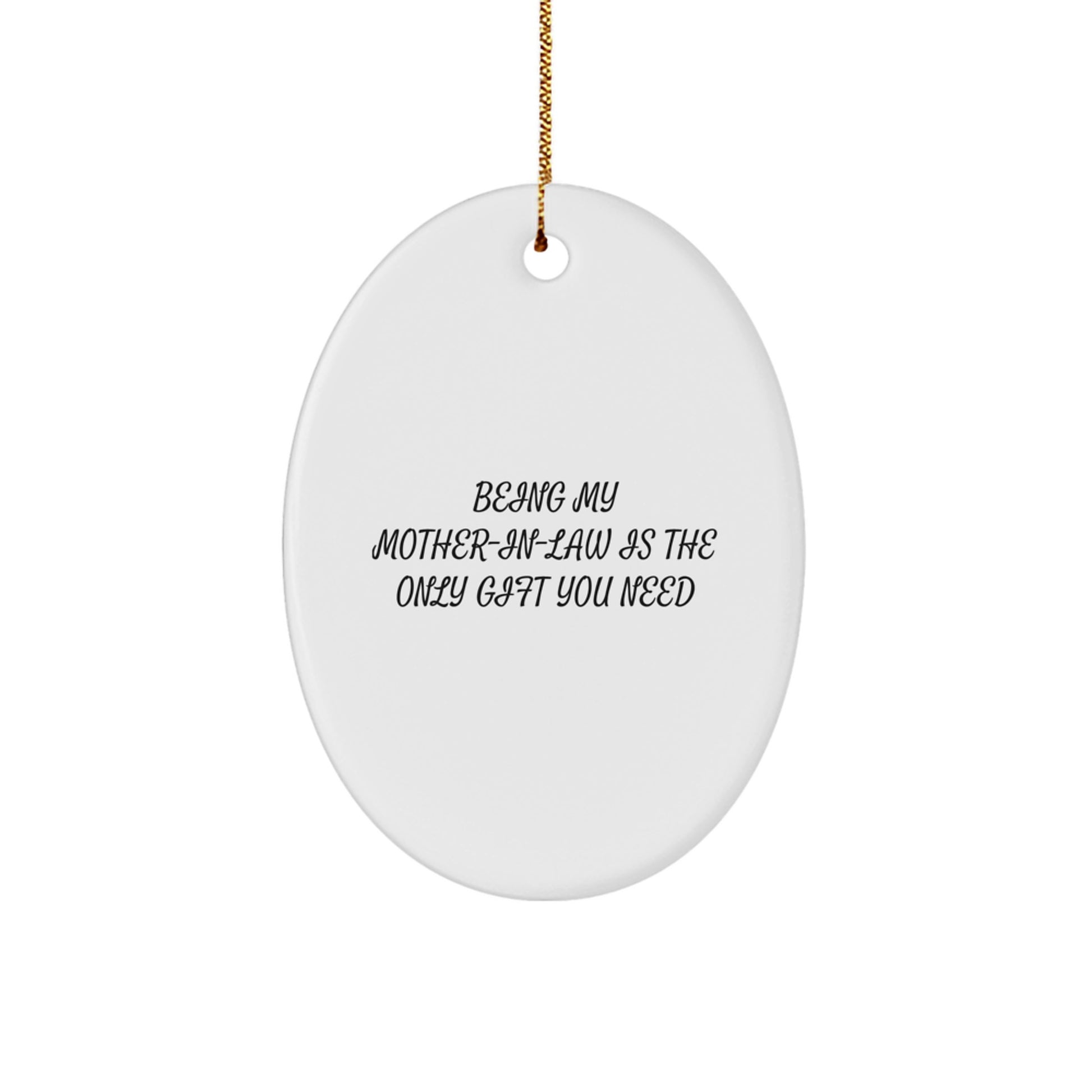 Funny Mom-in-law Gifts from Men, Women, or Friends - Oval Ornament Being My Mom-in-law Is The Only Gift You Need Christmas Unique Decorations - Image 1