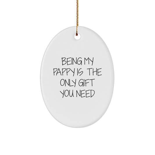 Funny Pappy Gifts for Men Oval Ornament Being My Pappy Is The Only Gift You Need Christmas Unique Gifts from Family - Image 1