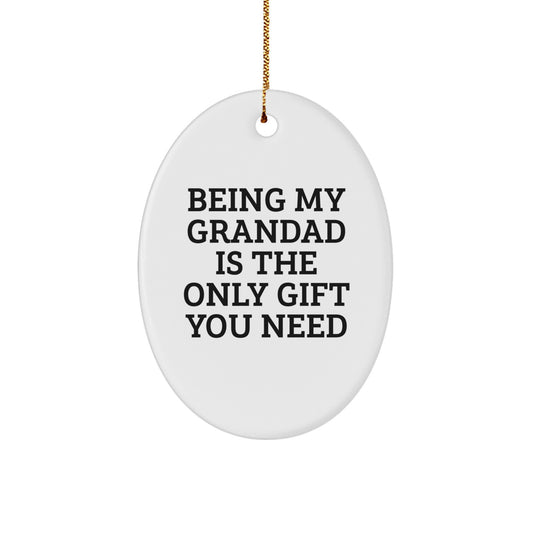 Funny Grandad Gifts for Men Oval Ornament Being My Grandad Is The Only Gift You Need Christmas Unique - Image 1