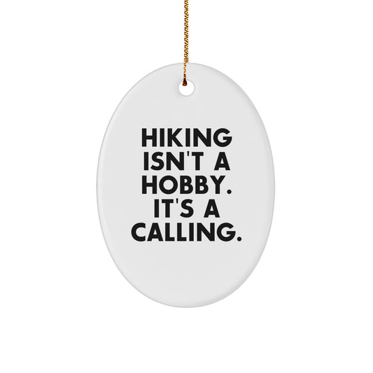 Hiking Enthusiast Gifts from Friends - Funny Oval Ornament for Hiking Men, Women, or Family Members, 'Hiking Isn't A Hobby. It's A Calling.' - Image 1
