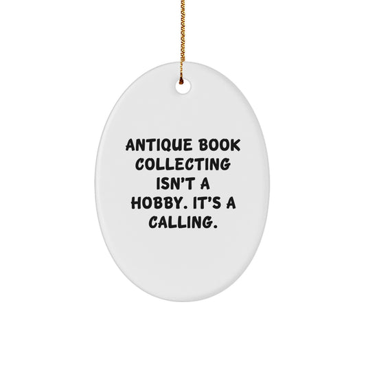 Antique Book Collecting Gifts, Oval Ornament, 'Antique Book Collecting Isn't A Hobby. It's A Calling.' - Gifts from Family for Antique Book Collecting Enthusiasts - Christmas Unique Ornament - Image 1