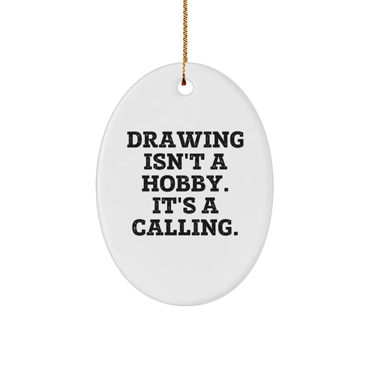 Funny Drawing Isn't A Hobby Gifts from Men for Women Oval Ornament Christmas Unique Gifts - Image 1