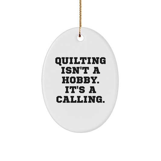 Quilting Gifts from Friends and Family - Oval Ornament with Quilting Isn't A Hobby It's A Calling - Christmas Unique Gift for Quilting Enthusiasts and Hobbyists - Image 1