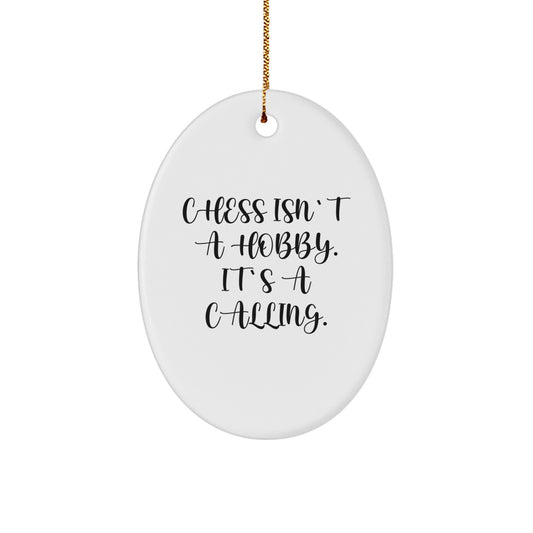Chess Lovers Gifts from Friends - 'Chess Isn't A Hobby. It's A Calling.' Oval Ornament for Chess Enthusiasts, Men, and Women, Christmas Unique Gifts - Image 1