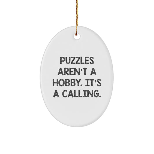 Puzzles Lovers' Calling Gifts from Friends, Unique Oval Ornament for Christmas, 'Puzzles Aren't A Hobby. It's A Calling.' - Image 1