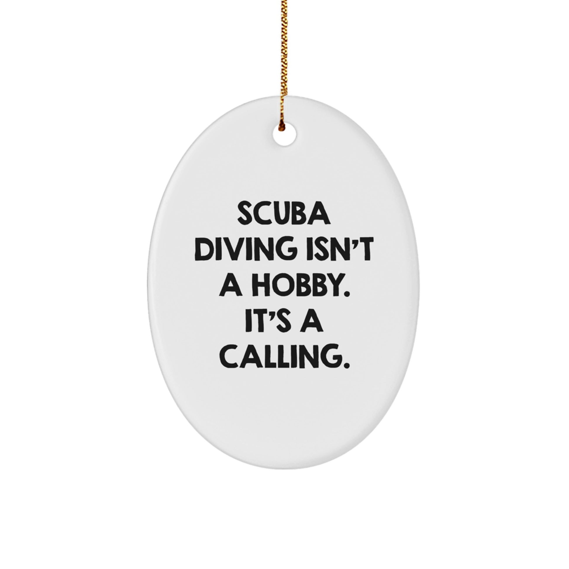 Scuba Diving Gifts from Friends - 'Scuba Diving Isn't A Hobby. It's A Calling.' Oval Ornament for Christmas - Image 1