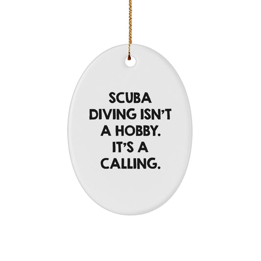 Scuba Diving Gifts from Friends - 'Scuba Diving Isn't A Hobby. It's A Calling.' Oval Ornament for Christmas - Image 1