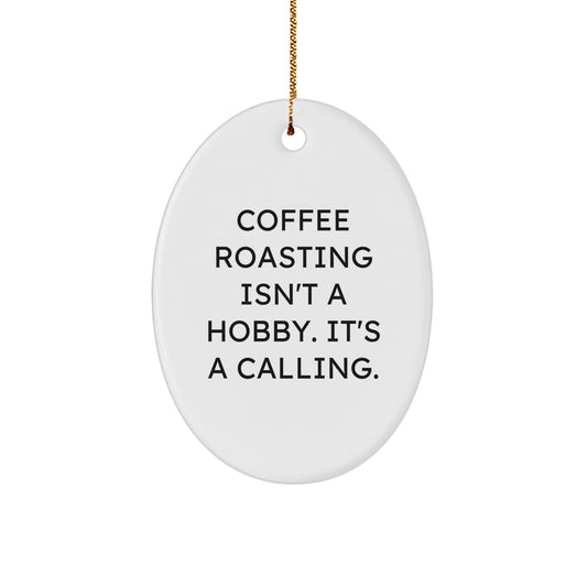 Funny Coffee Roasting Gifts from Friends for Coffee Lovers - Oval Ornament, White, Christmas Unique Gifts - Image 1