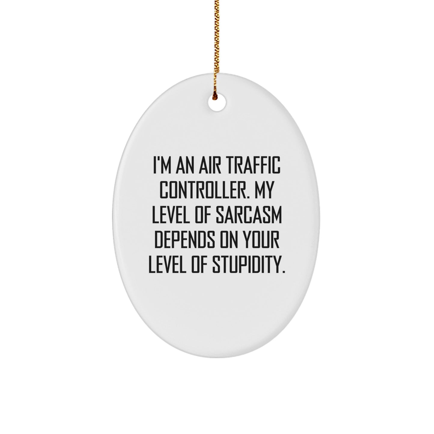 Funny Air Traffic Controller Gifts, Sarcasm Quote Ornament, Oval Shaped, White, Gifts from Friends for Air Traffic Controller, Unique Christmas Unique Gifts - Image 1