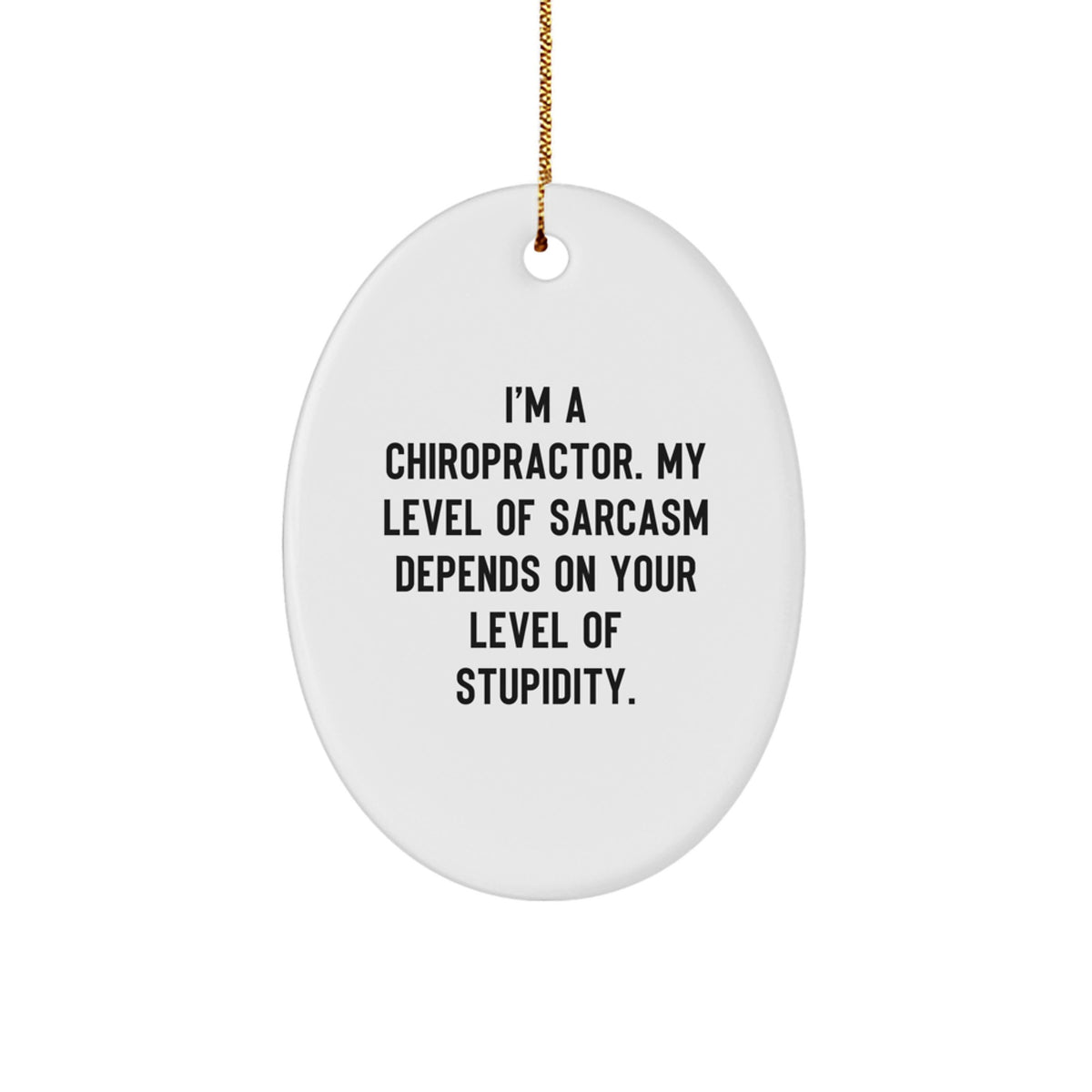 Christmas Unique Gift for Her Chiropractor Sarcastic Oval Ornament Present - Image 1
