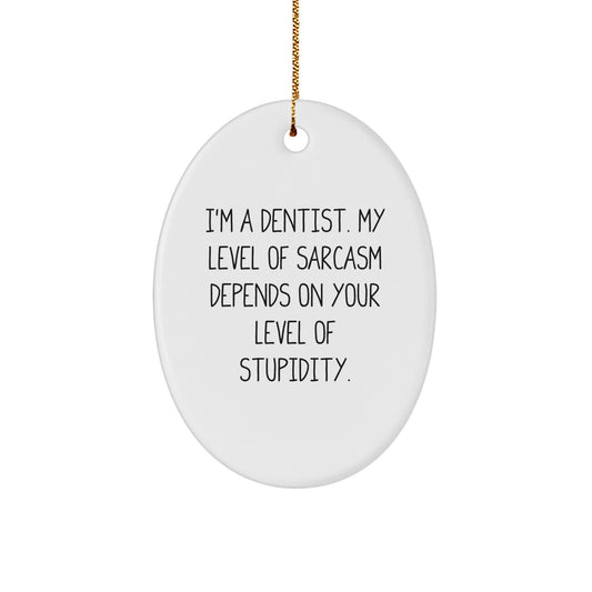 Gifts from Friends for Dentists - I'm A Dentist Oval Ornament, Funny Quote, White, 3.25" tall, Christmas Decorations, Gifts for Men, Women, Coworkers, Family - Image 1
