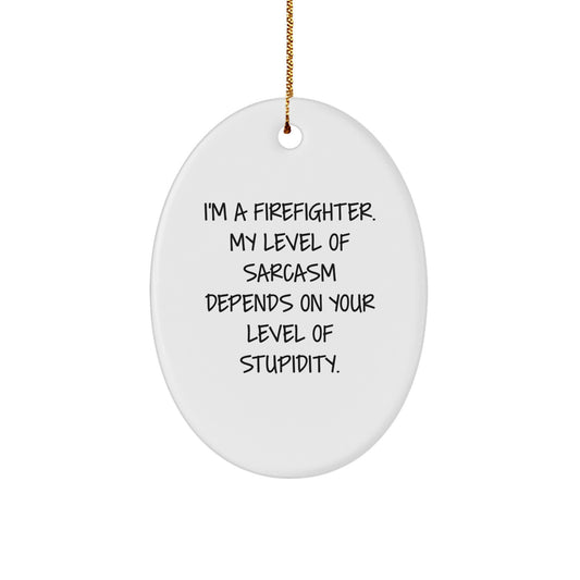 Funny Firefighter Gifts from Men to Friends and Family, Oval Ornament with Sassy Firefighter Quote for Christmas Unique Gifts, Firefighter Humor Decor - Image 1