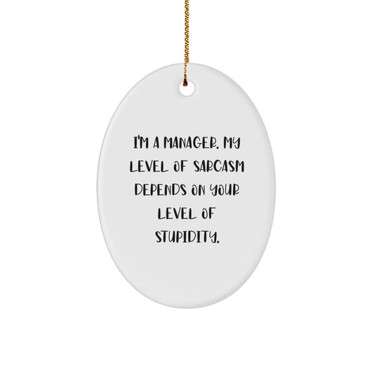 Funny Manager Gifts from Friends, Christmas Unique Gifts for Men, Oval Ornament with I'm A Manager Quote - Image 1