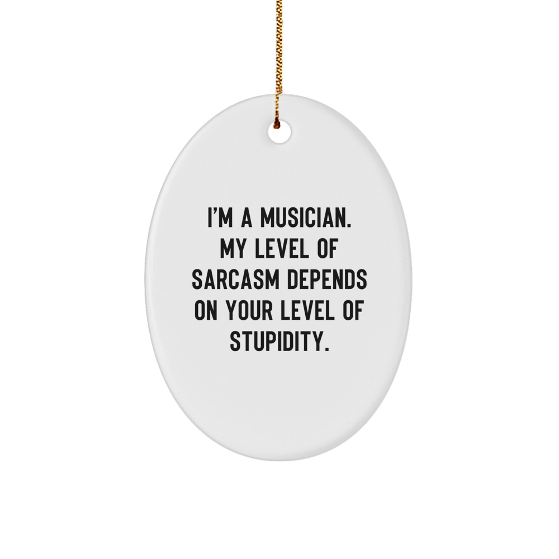 Funny Musician Gift for Him - Inspirational Quote - Gifts from Friends for Music Lovers - Oval Ornament - Christmas Unique Gifts - Image 1