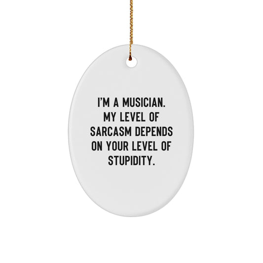 Funny Musician Gift for Him - Inspirational Quote - Gifts from Friends for Music Lovers - Oval Ornament - Christmas Unique Gifts - Image 1
