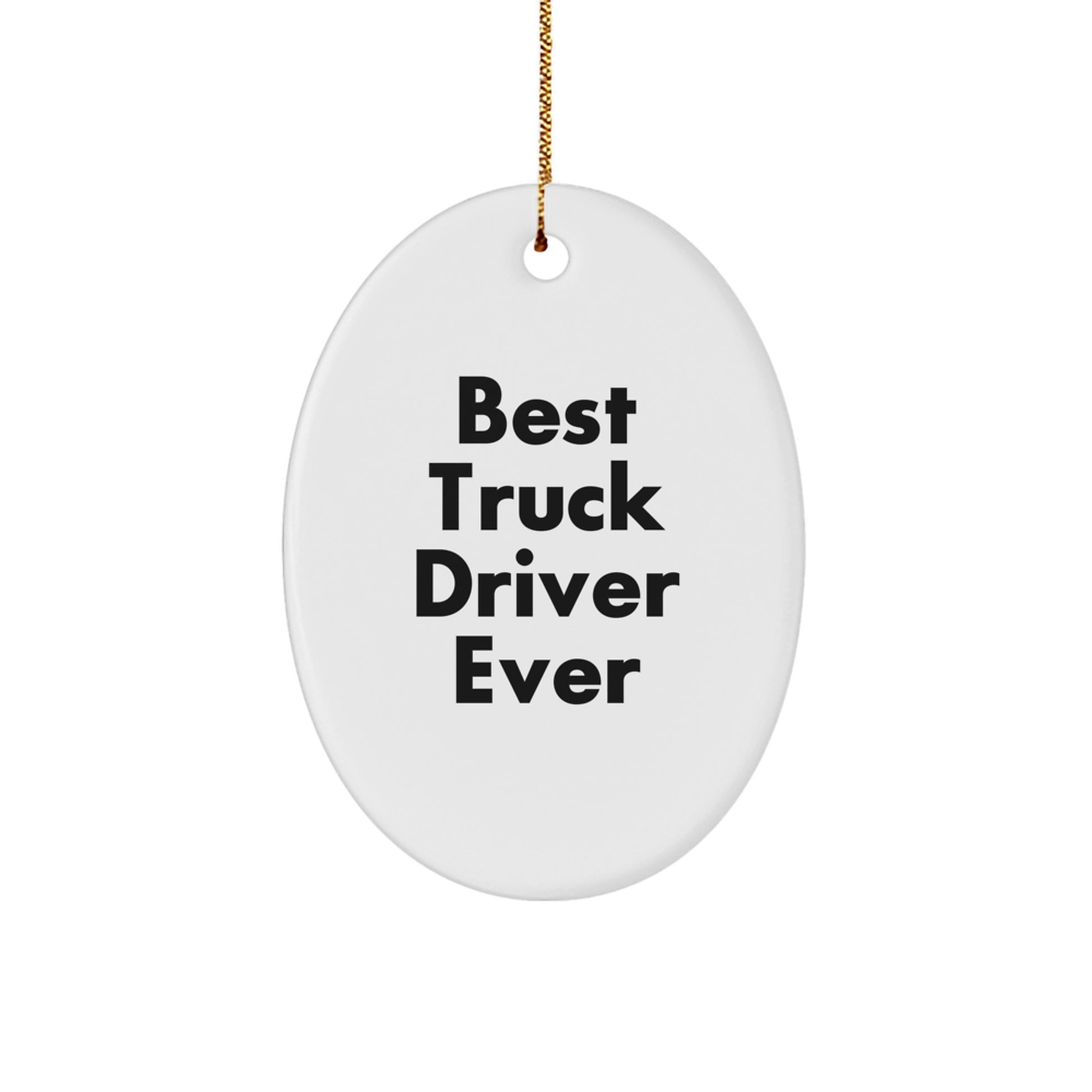Funny Truck Driver Gifts for Men, Oval Ornament Best Quote Ever Gifts from Family Friends - Image 1