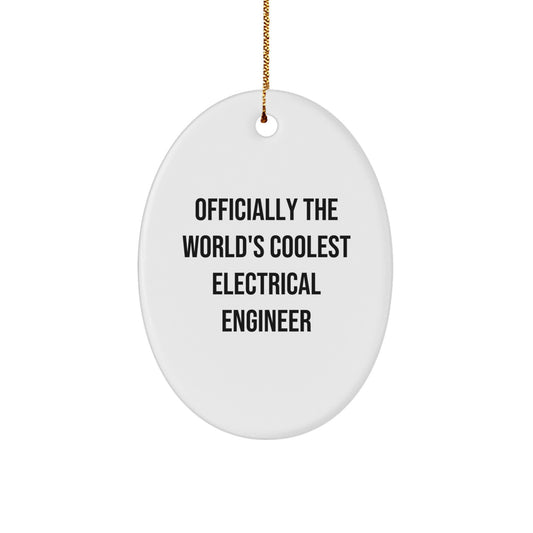 Officially the World's Coolest Electrical Engineer, Oval Ornament for Christmas Unique Gifts, Gifts from Men to Women, Friends, Coworkers, Family, Funny Quote, Electrical Engineer Gifts - Image 1