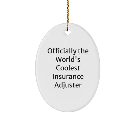 Funny Insurance Adjuster Gifts for Men - Officially The World's Coolest Insurance Adjuster Oval Ornament, Christmas Unique Gifts from Friends to Family - Image 1