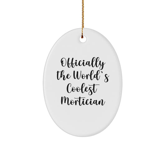 Funny Mortician Gifts from Family, Gifts for Mortician Friends - 'Officially The World's Coolest Mortician' Oval Ornament, Christmas Unique Presents - Image 1
