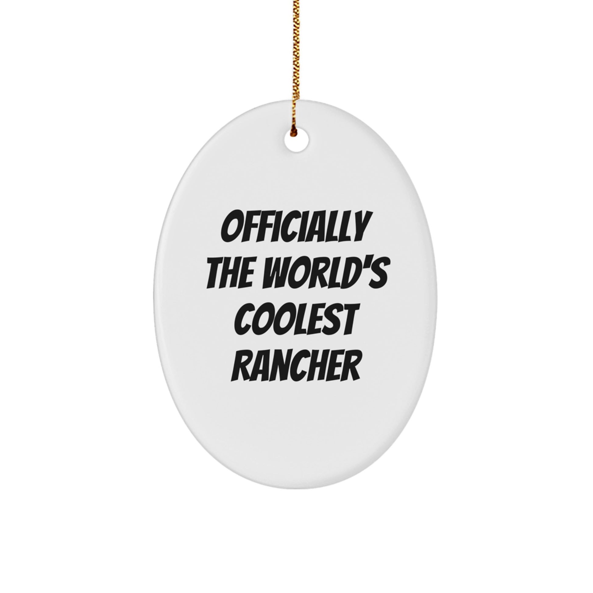 Funny Rancher Gifts from Men to Friends - Officially The World's Coolest Rancher Oval Ornament for Christmas - Image 1