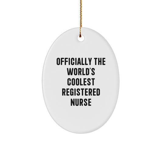 Gifts from Men to Friends for Registered Nurses - Officially The World's Coolest Registered Nurse Oval Ornament, Funny Christmas Unique - Image 1
