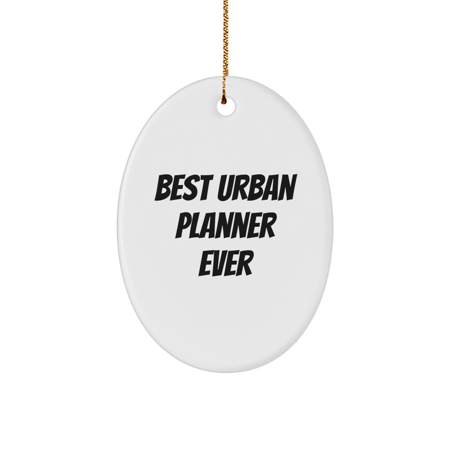Funny Urban Planner Oval Ornament Gift for Urban Planner Friends - Best Urban Planner Ever Christmas Unique Gifts from Friends - Image 1
