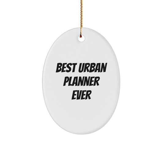 Funny Urban Planner Oval Ornament Gift for Urban Planner Friends - Best Urban Planner Ever Christmas Unique Gifts from Friends - Image 1